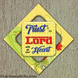 Trust in the Lord with all your heart, Proverbs 3:5