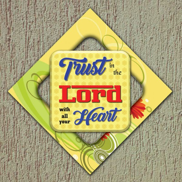 Trust in the Lord with all your heart, Proverbs 3:5