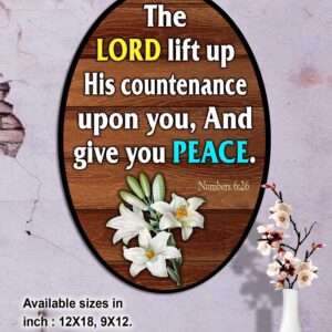 The Lord lift up His countenance upon you, And give you peace."Numbers 6:26