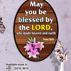 Ref : May you be blessed by the Lord, Who made heaven and earth. Psalm 115:15