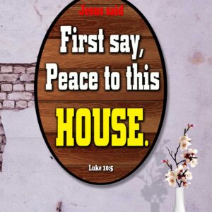 Ref : first say, ‘Peace to this house.’  Luke 10:5