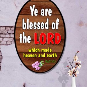 Ref : Ye are blessed of the LORD which made heaven and earth.  Psalm 115:15