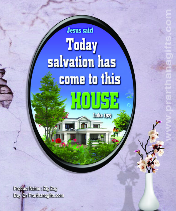 Ref : Today salvation has come to this house, Luke 19:9