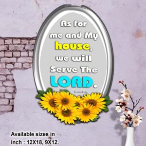 Ref : me and my house, we will serve the Lord." Joshua 24:15