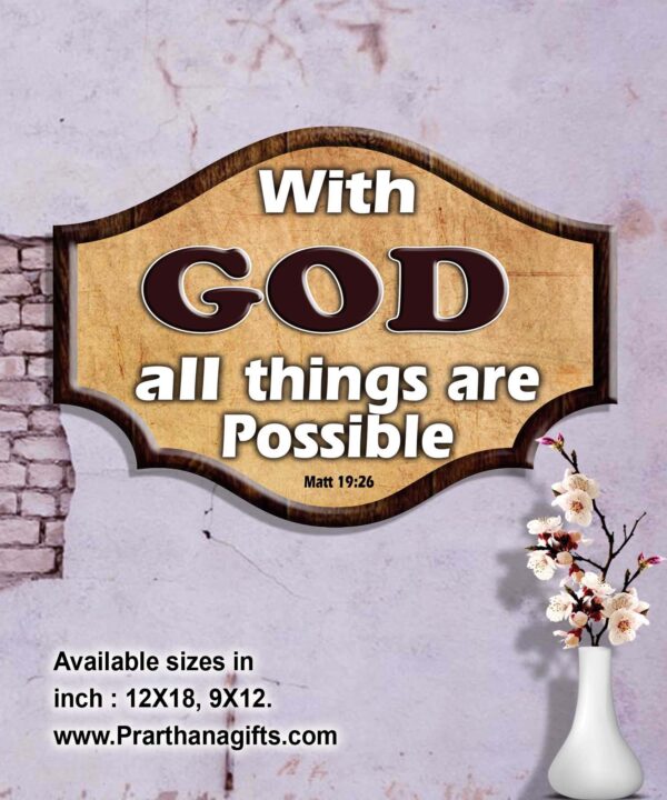 Ref : with God all things are possible."  Matthew 19:26