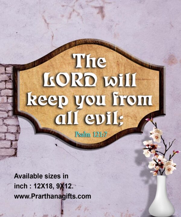 Ref : The LORD will keep you from all evil; Psalm 121:7