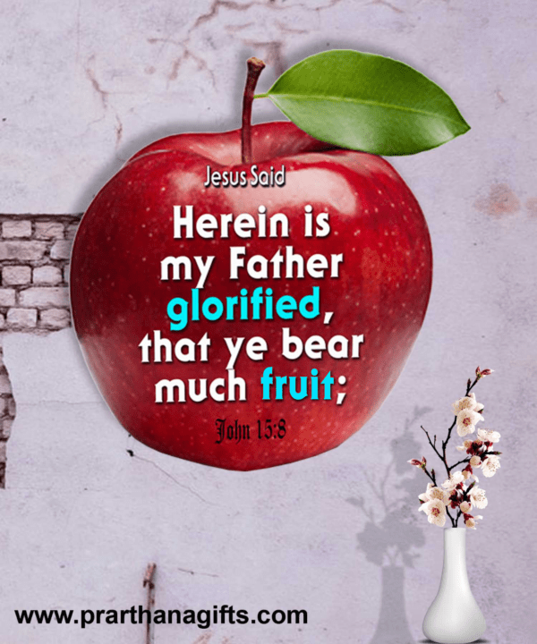 Ref : Herein* is my Father glorified, that ye bear much fruit;  John 15:8