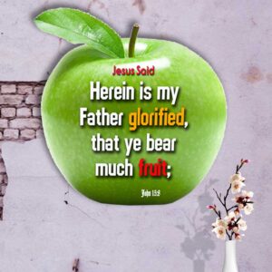 Ref : Herein* is my Father glorified, that ye bear much fruit; John 15:8