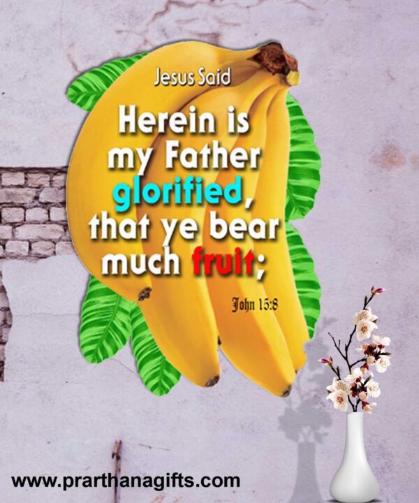 Ref : Herein* is my Father glorified, that ye bear much fruit; John 15:8