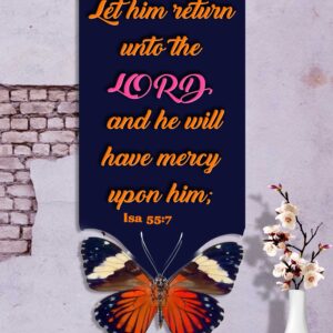 Ref : let him return unto the LORD, and he will have mercy upon him; Isaiah 55:7