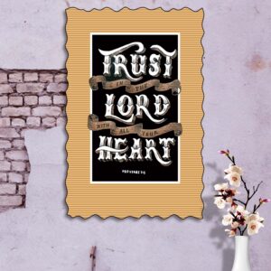 Ref :   Trust in the Lord with all your heart, Proverbs 3:5