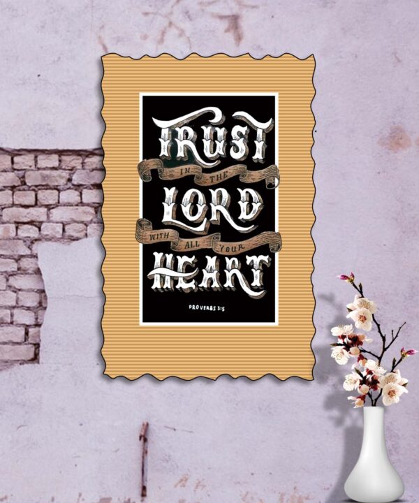 Ref :   Trust in the Lord with all your heart, Proverbs 3:5