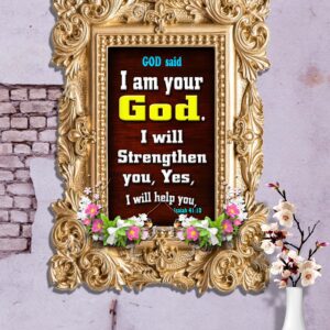 Ref : I am your God. I will strengthen you, Yes, I will help you, Isaiah 41:10