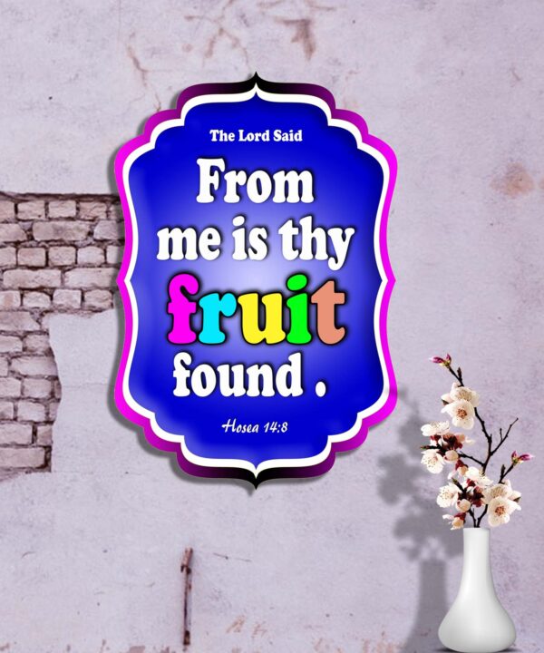 Your fruit is found in Me.” Hosea 14:8