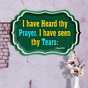 I have heard thy prayer, I have seen thy tears: 2 Kings 20:5