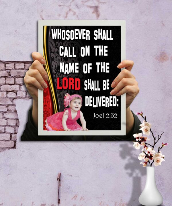 whosoever shall call on the name of the LORD shall be delivered: Joel 2:32