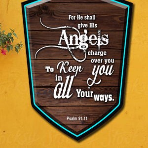 Ref : For he shall give his angels charge over You, to keep You in all thy ways. Psalm 91:11