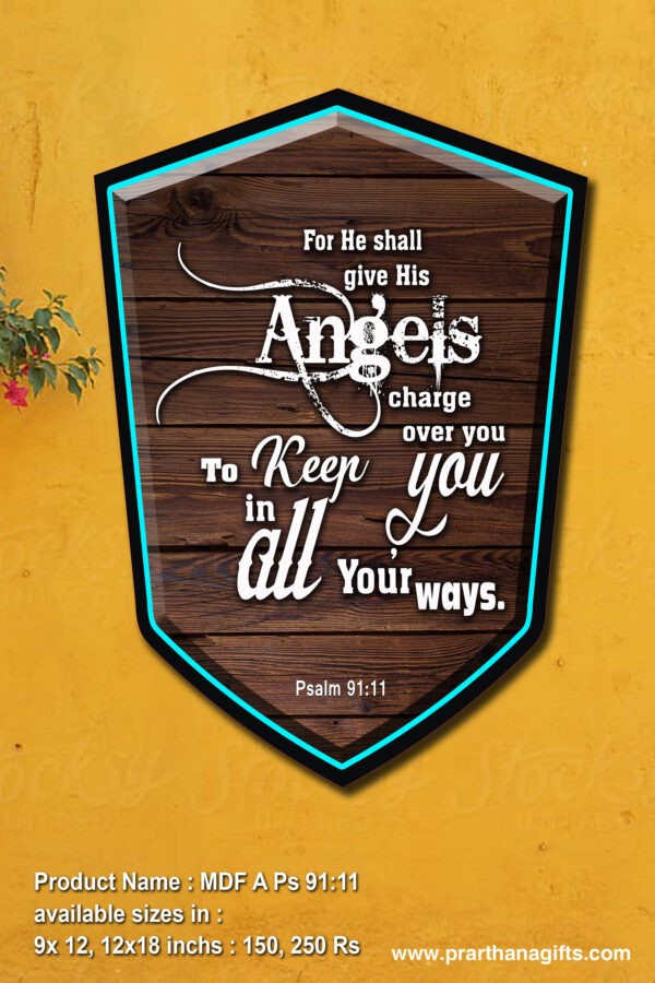 Ref : For he shall give his angels charge over You, to keep You in all thy ways. Psalm 91:11