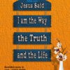 “I am the way and the truth and the life. John 14:6